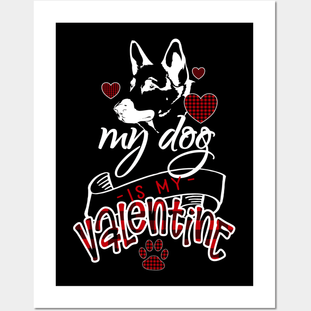 Valentine German Shepherd Dog Lover My Dog Is My Valentine Wall Art by Kimmicsts